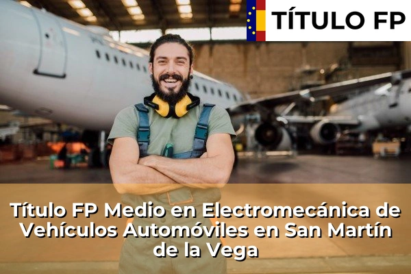 Título FP Medio en Electromecánica de Vehículos Automóviles en San Martín de la Vega