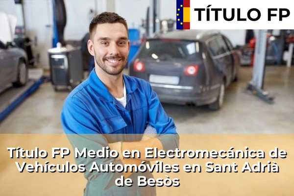 Título FP Medio en Electromecánica de Vehículos Automóviles en Sant Adrià de Besòs