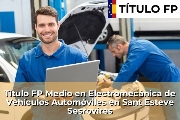 Título FP Medio en Electromecánica de Vehículos Automóviles en Sant Esteve Sesrovires