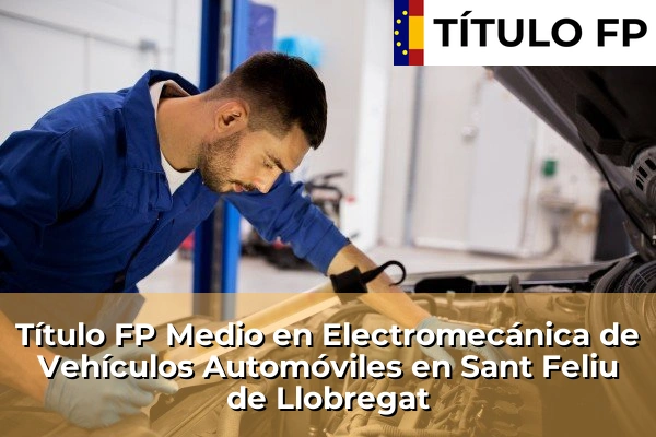 Título FP Medio en Electromecánica de Vehículos Automóviles en Sant Feliu de Llobregat