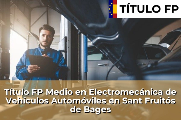 Título FP Medio en Electromecánica de Vehículos Automóviles en Sant Fruitós de Bages