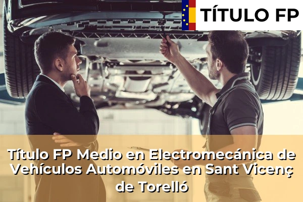 Título FP Medio en Electromecánica de Vehículos Automóviles en Sant Vicenç de Torelló