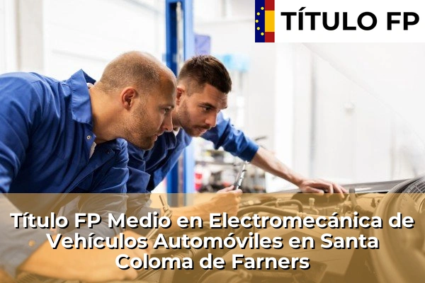Título FP Medio en Electromecánica de Vehículos Automóviles en Santa Coloma de Farners