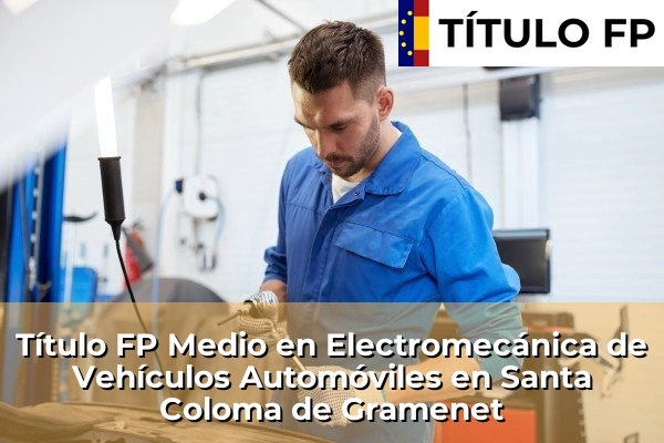 Título FP Medio en Electromecánica de Vehículos Automóviles en Santa Coloma de Gramenet