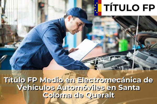 Título FP Medio en Electromecánica de Vehículos Automóviles en Santa Coloma de Queralt