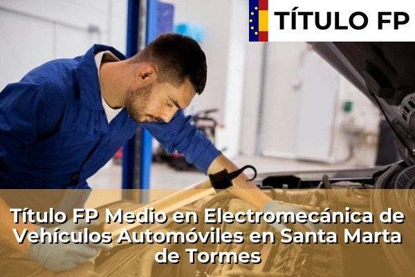 Título FP Medio en Electromecánica de Vehículos Automóviles en Santa Marta de Tormes