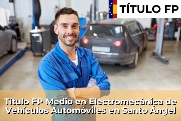 Título FP Medio en Electromecánica de Vehículos Automóviles en Murcia 73 Título FP Medio en Electromecánica de Vehículos Automóviles en Santo Ángel
