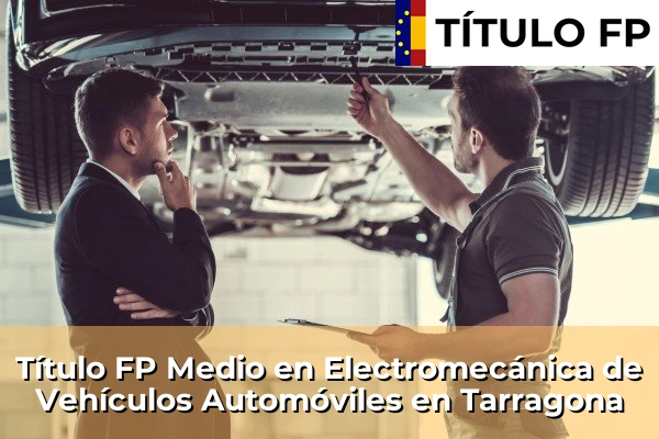 Título FP Medio en Electromecánica de Vehículos Automóviles en Tarragona