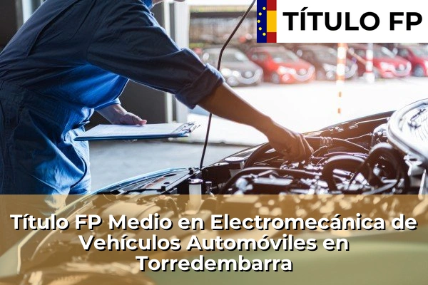Título FP Medio en Electromecánica de Vehículos Automóviles en Torredembarra
