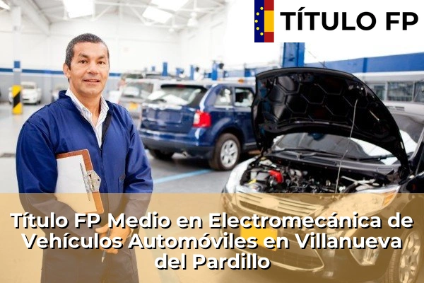 Título FP Medio en Electromecánica de Vehículos Automóviles en Villanueva del Pardillo