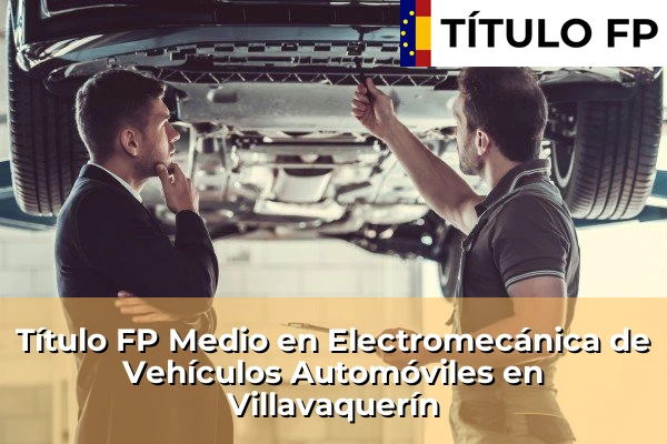 Título FP Medio en Electromecánica de Vehículos Automóviles en Villavaquerín