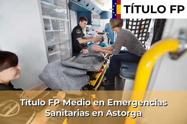 Título FP Medio en Emergencias Sanitarias en Astorga