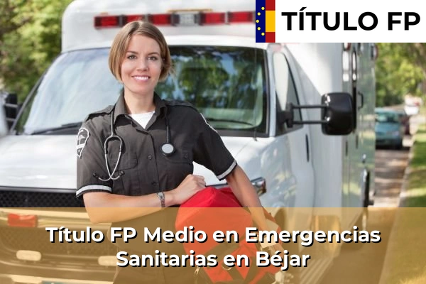 Título FP Medio en Emergencias Sanitarias en Béjar