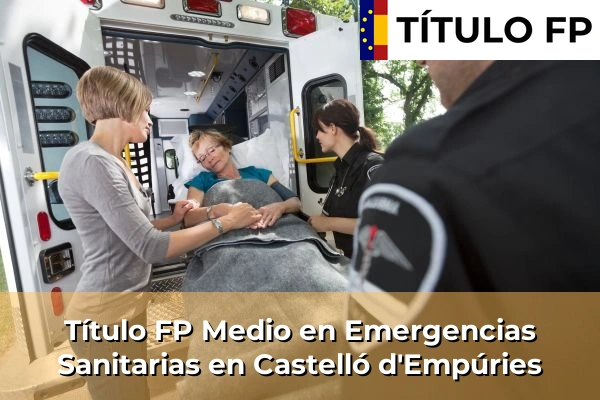 Título FP Medio en Emergencias Sanitarias en Castelló d'Empúries