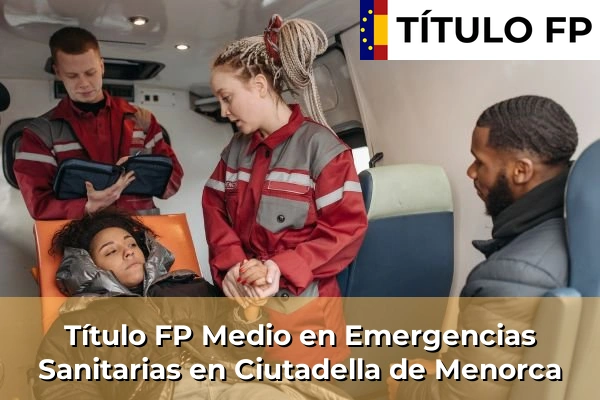Título FP Medio en Emergencias Sanitarias en Ciutadella de Menorca