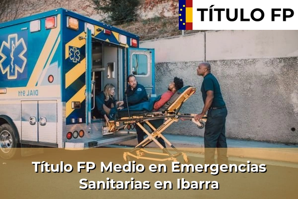 Título FP Medio en Emergencias Sanitarias en País Vasco 57 Título FP Medio en Emergencias Sanitarias en Ibarra