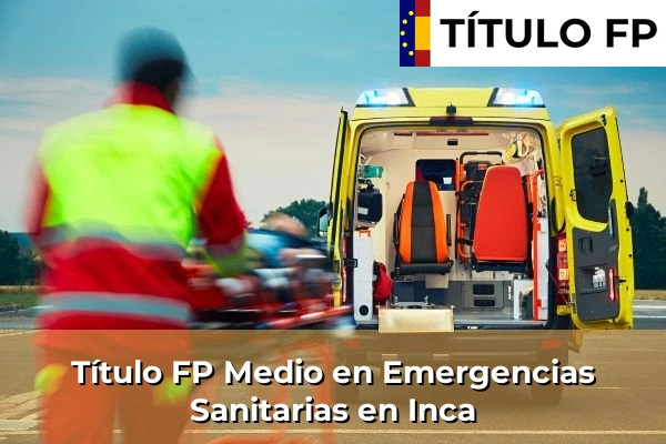 Título FP Medio en Emergencias Sanitarias en Inca