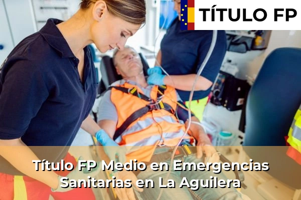 Título FP Medio en Emergencias Sanitarias en La Aguilera
