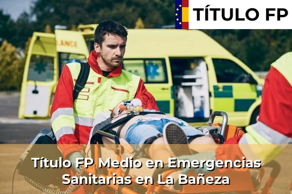 Título FP Medio en Emergencias Sanitarias en La Bañeza