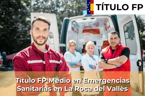 Título FP Medio en Emergencias Sanitarias en La Roca del Vallès