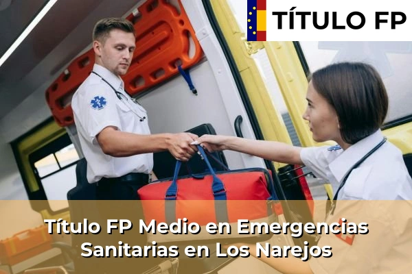 Título FP Medio en Emergencias Sanitarias en Murcia 52 Título FP Medio en Emergencias Sanitarias en Los Narejos
