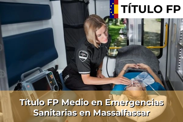 Título FP Medio en Emergencias Sanitarias en Comunidad Valenciana 193 Título FP Medio en Emergencias Sanitarias en Massalfassar
