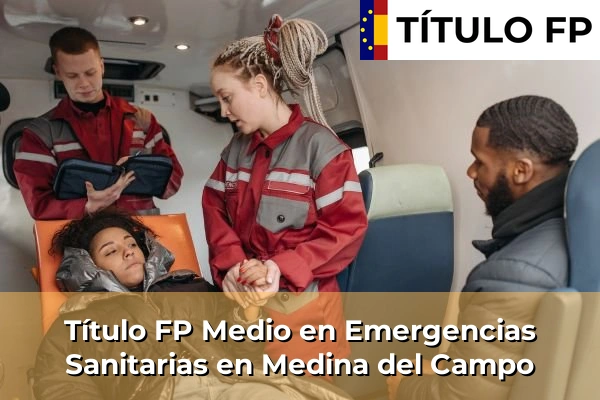 Título FP Medio en Emergencias Sanitarias en Medina del Campo
