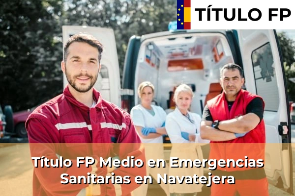 Título FP Medio en Emergencias Sanitarias en Navatejera
