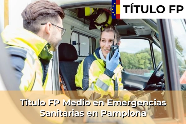 Título FP Medio en Emergencias Sanitarias en Pamplona