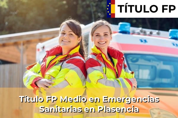 Título FP Medio en Emergencias Sanitarias en Plasencia