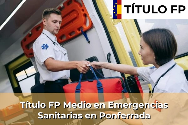 Título FP Medio en Emergencias Sanitarias en Ponferrada