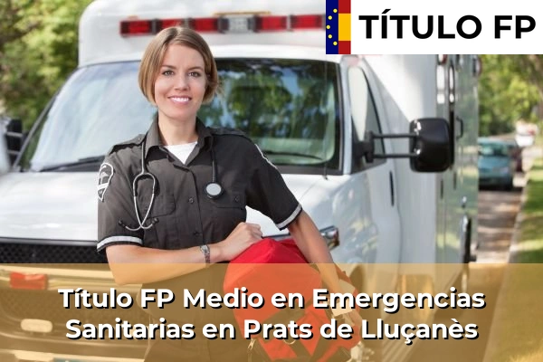 Título FP Medio en Emergencias Sanitarias en Prats de Lluçanès