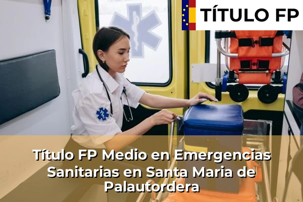Título FP Medio en Emergencias Sanitarias en Santa Maria de Palautordera