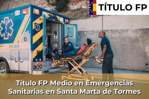 Título FP Medio en Emergencias Sanitarias en Santa Marta de Tormes