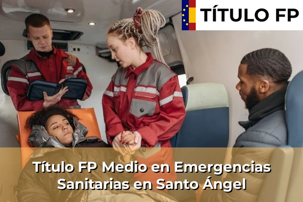 Título FP Medio en Emergencias Sanitarias en Murcia 73 Título FP Medio en Emergencias Sanitarias en Santo Ángel