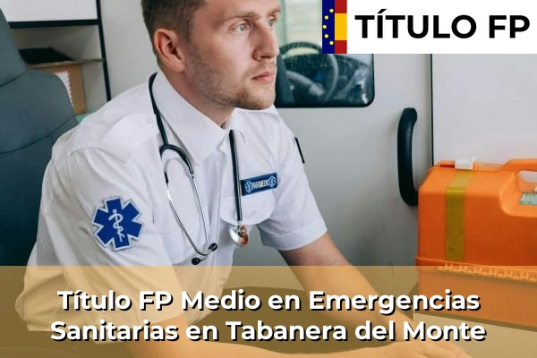 Título FP Medio en Emergencias Sanitarias en Tabanera del Monte