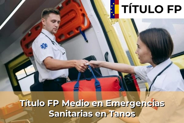 Título FP Medio en Emergencias Sanitarias en Tanos