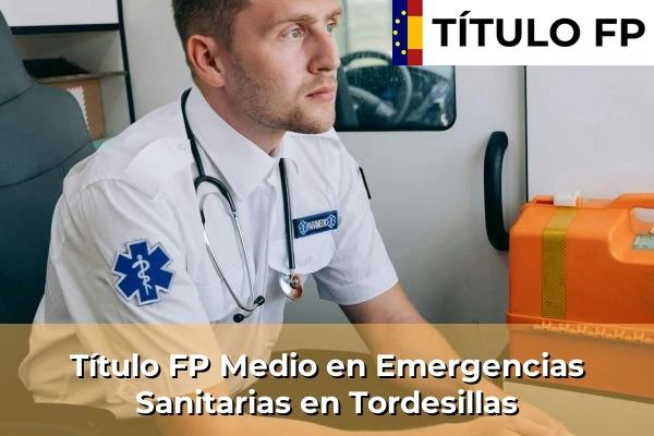 Título FP Medio en Emergencias Sanitarias en Tordesillas
