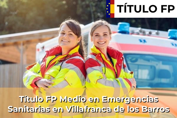 Título FP Medio en Emergencias Sanitarias en Villafranca de los Barros