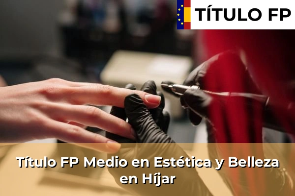 Título FP Medio en Estética y Belleza en Híjar
