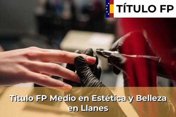 Título FP Medio en Estética y Belleza en Llanes