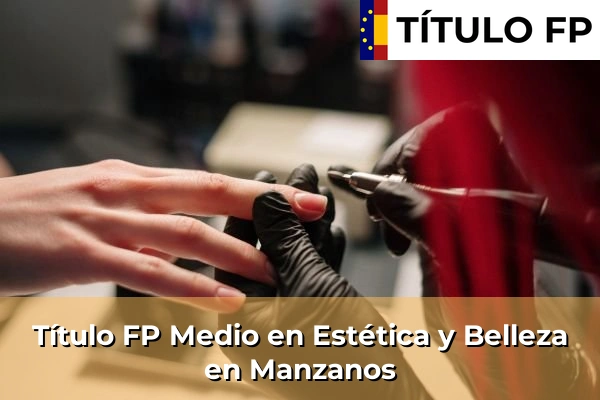 Título FP Medio en Estética y Belleza en Manzanos