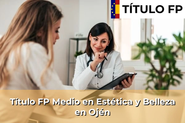 Título FP Medio en Estética y Belleza en Ojén