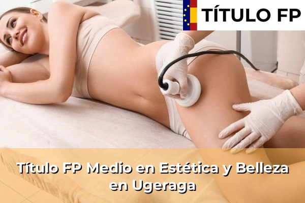 Título FP Medio en Estética y Belleza en Ugeraga