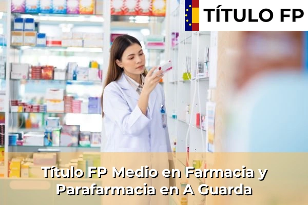 Título FP Medio en Farmacia y Parafarmacia en A Guarda