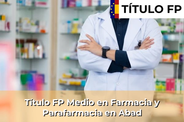 Título FP Medio en Farmacia y Parafarmacia en Abad
