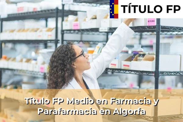 Título FP Medio en Farmacia y Parafarmacia en Algorfa