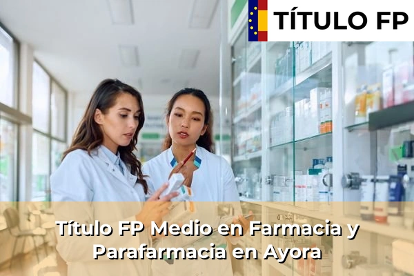 Título FP Medio en Farmacia y Parafarmacia en Ayora