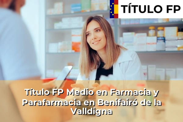 Título FP Medio en Farmacia y Parafarmacia en Benifairó de la Valldigna