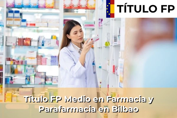 Título FP Medio en Farmacia y Parafarmacia en Bilbao